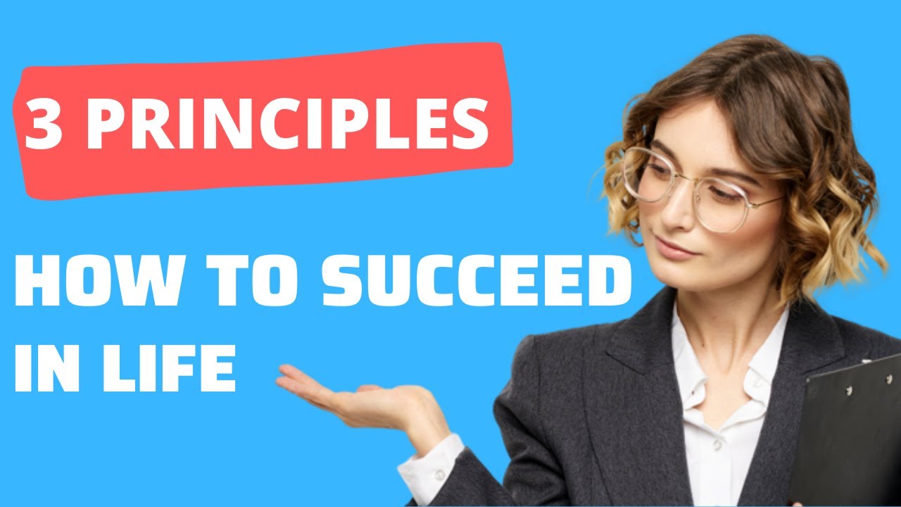 3 Principles: How To Become Successful In Life - YouTube