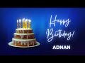 adnan happy birthday song happy birthday adnan adnan happy birthday to you