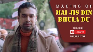 Making of Main Jis Din Bhula Du | Jubin Nautiyal | Tulsi Kumar | Navjit Buttar