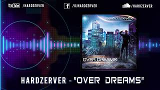 OVER DREAMS - HARDZERVER