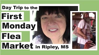 A Day at the First Monday Flea Market in Ripley, MS