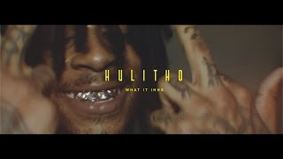 Hulitho - What It IHHS (Music Video)