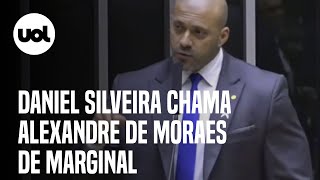 Daniel Silveira chama Alexandre de Moraes de "marginal", horas antes de julgamento
