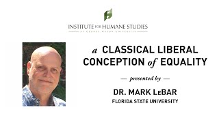 A Classical Liberal Conception of Equality - Mark LeBar