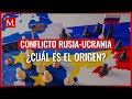 ¿Cuál es el origen del conflicto entre Rusia y Ucrania?