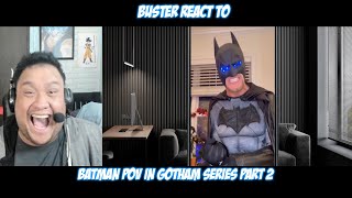 Buster Reaction to @gavinblake23 | BATMAN PoV in Gotham Series Part 2