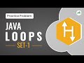 Java loops | Set 1 | School Practice Problem | GeeksforGeeks School