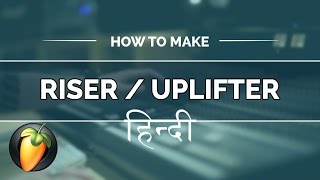 How to Make Uplifter / Riser  in Fl Studio 12 Hindi Tutorial