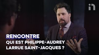 Qui est Philippe-Audrey Larrue Saint-Jacques ?