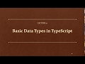 Lecture-11 : Basic Data Types in TypeScript