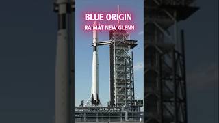 BLUE ORIGIN RA MẮT NEW GLENN