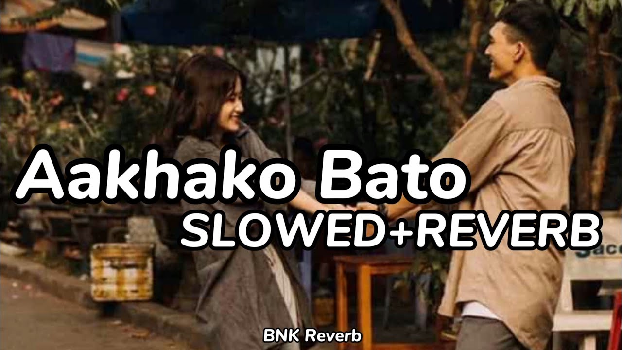 Aakhako Bato - B-8EIGHT [Slowed+Reverb] || New Nepali Song || BNK ...