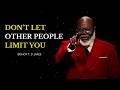 Don't Let Other People Limit You- T.D.JAKES Best Motivational Speech #bishoptdjakes #faithquotes