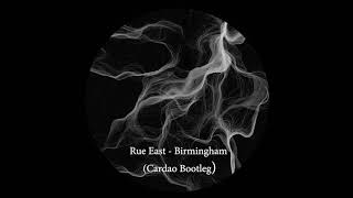 Rue East - Birmingham (Cardao Bootleg)