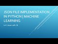 Json File implementation in Python | Machine learning