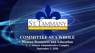 St. Tammany Parish Schools Committee as a Whole: Human Resources & Education - 9/4/20