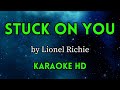 Stuck on You - Lionel Richie (HD Karaoke)