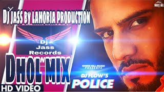 Police | Dhol mix | dj flow Afsana khan | ft |Dj jass by Lahoria production latest punjabi song