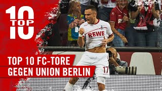 TOP TEN Die 10 besten FC-Tore gegen den 1. FC UNION BERLIN | 1. FC KÖLN | Clemens | Hector | Risse