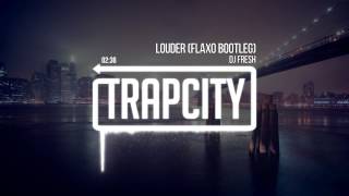 DJ Fresh - Louder (Flaxo Bootleg)