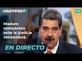 DIRECTO | Nicolás Maduro comparece ante la justicia venezolana por la convocatoria de elecciones