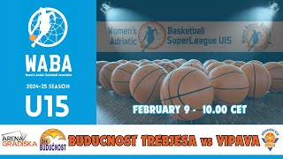 2024-25 WABA U15 SuperLeague: Buducnost Trebjesa-Vipava 09/02 (10.00 CET)