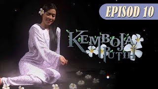 [FULL] Kemboja Putih | Episod 10