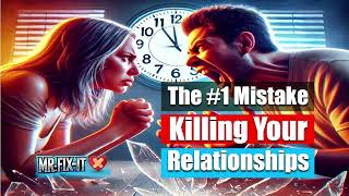 The #1 Mistake Killing Your Relationships – Fix It Today!