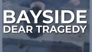 Bayside - Dear Tragedy (Official Audio)