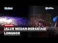 JALUR MEDAN-BERASTAGI LONGSOR Akibat Diguyur Hujan Seharian