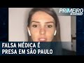 SP: falsa médica é presa durante consulta em clínica de Perdizes | Primeiro Impacto (31/05/23)