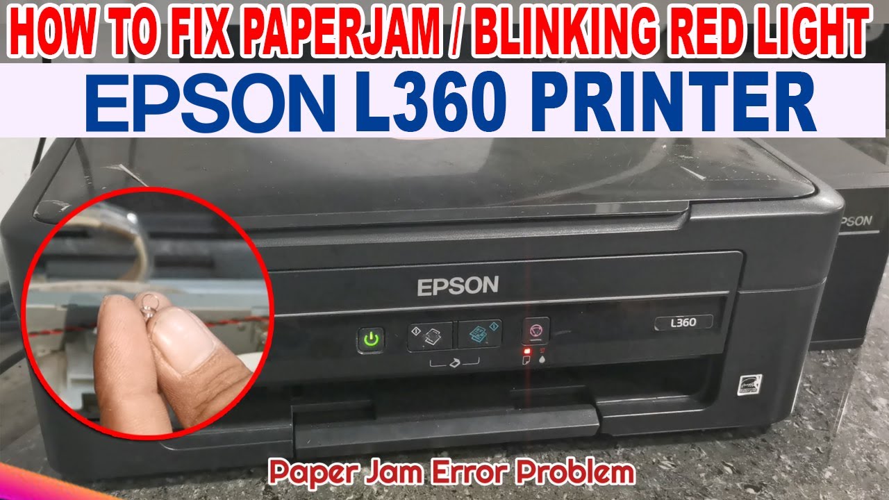 How To Fix Paper Jam Error Blink Red Light Problem Epson L360 Ecotank