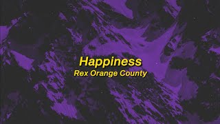 Happiness - Rex Orange County (sped up) lyrics