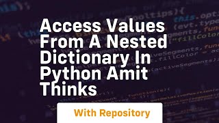 Access values from a nested dictionary in python amit thinks
