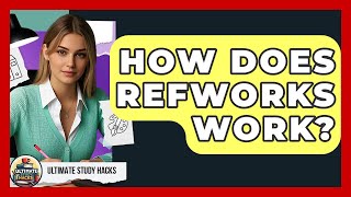 How Does RefWorks Work? - Ultimate Study Hacks