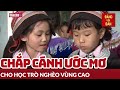 Thắp sáng ước mơ ở Khâu Bủng | Người tốt việc tốt