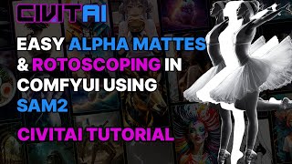 EASY ALPHA MATTES & ROTOSCOPING IN COMFYUI USING SAM2 // Civitai Tutorial