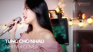Từng Cho Nhau - Hà Nhi | Nhi Nhi (Cover)