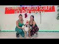 30-MINUTE HOLIDAY CARDIO SCULPTING TO THE MUSIC / LIGHT WEIGHTS, LOW-IMPACT / FUN CHRISTMAS WORKOUT