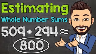 Estimating Whole Number Sums | Addition Estimation | Math with Mr. J