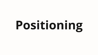 How to pronounce Positioning