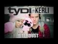 tydi u0026 kerli stardust