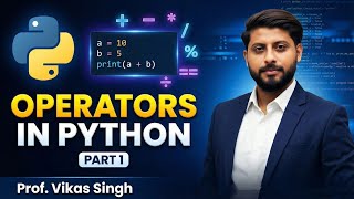 Operators in Python | Program with Explanation | Part 1 HINDI by Vikas Singh