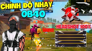 [Free Fire] Độ Nhạy OB40 Kéo Tâm Oppo, SamSung, IPhone, Vivo, Xiaomi Chuẩn 100% HeadShot