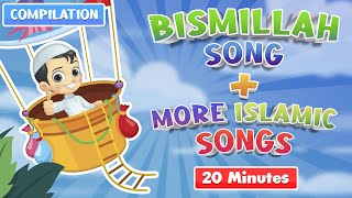 BISMILLAH SONG NEW VERSION + MORE ISLAMIC SONGS FOR KIDS I MUSLIM SONGS FOR KIDS