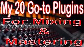 You requested it, so here you go!! My 20 go-to plugins for Mixing \u0026 Mastering in the box.