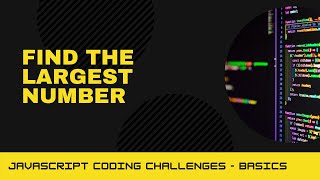 JavaScript Coding Challenge - Find the largest number