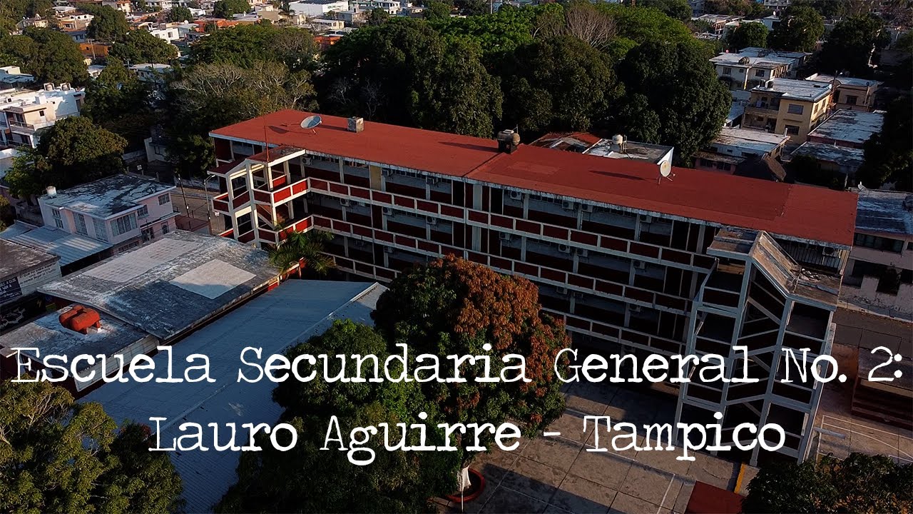 Escuela Secundaria General No. 2: Lauro Aguirre - Tampico, Tamaulipas ...