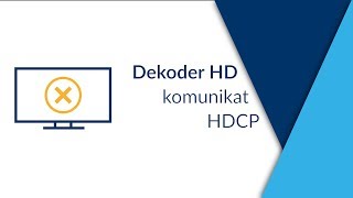 Dekoder HD - komunikat HDCP