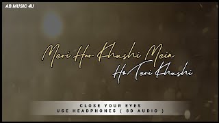 Meri Har Khushi Mein Ho Teri Khushe ( 8D AUDIO ) | Ji Huzoori | Sad Song | Ki & Ka | Use Headphones